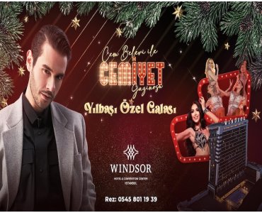 Windsor Hotel & Convention Center İstanbul’da Cem Belevi Cemiyet Gazinosu Yılbaşı Özel Galası