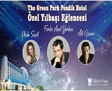 The Green Park Pendik Hotel’de Ferda Anıl Yarkın, Uhde Seçil ve Ali Güven Yılbaşı Özel Galası