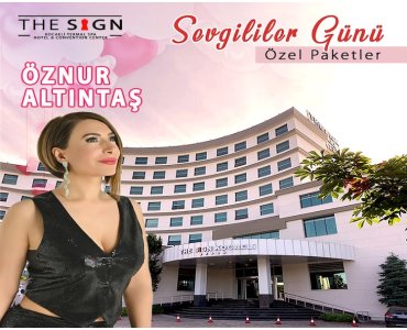 The Sign Kocaeli Thermal Spa Hotel & Convention Center’da 14 Şubat Sevgililer Gününe Özel Paketler